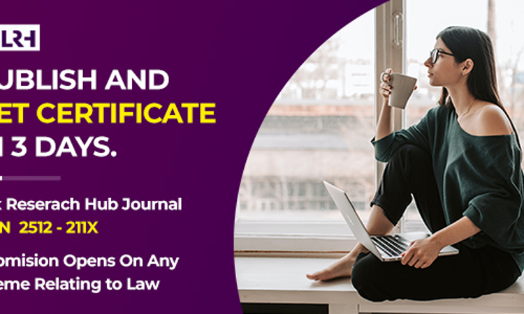 Call For Papers: Lex Research Hub Journal On Law & Multidisciplinary Issues [ISSN 2582 – 211X, Vol 1, Issue 4]