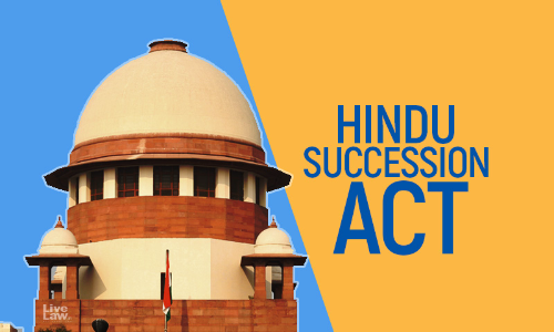 S. 25 Hindu Succession Act | Murder Accused Cannot Claim Inheritance Of Murdered Persons Property : Supreme Court