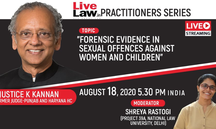 [TOMORROW AT 5.30 PM] Practitioner Series: Forensic Evidence In Sexual Offences Against Women And Children By Justice K Kannan
