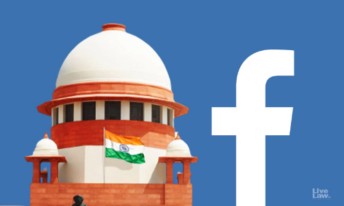 Facebook Cant Disrupt Indias Unity In Diversity Claiming Ignorance Or Lack Of Pivotal Role : Supreme Court