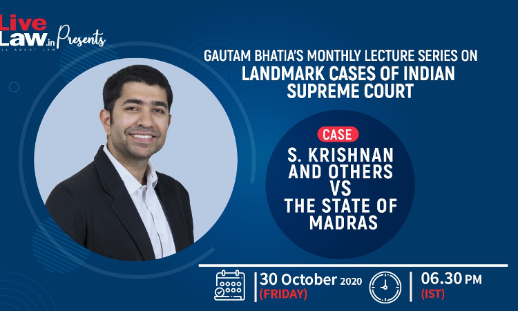 [Today at 6:30 pm] Gautam Bhatias Lecture Series On Landmark Cases Of Indian Supreme Court, [S Krishnan & Others v State Of Madras]