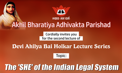 Devi Ahilya Bai Holkar Lecture Series: The SHE Of Indian Legal System [Today; 5:30 PM]