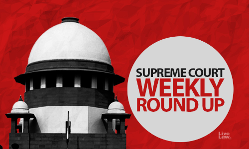 Supreme Court Weekly Round Up, July 19- July 25, 2021