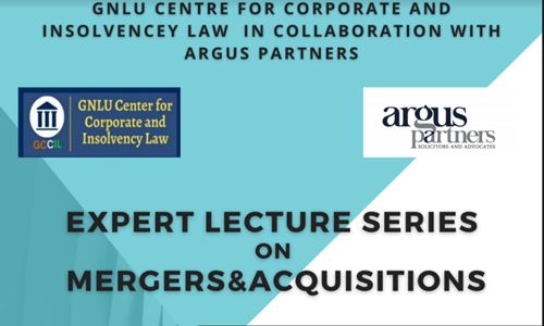 Expert Lecture Series On Mergers & Acquisitions By GNLU Centre For Corporate And Insolvency Law In Collaboration With Argus Partners – Register Now! Expert Lecture Series On Mergers & Acquisitions By GNLU Centre For Corporate And Insolvency Law In Collaboration With Argus Partners – Register Now!
