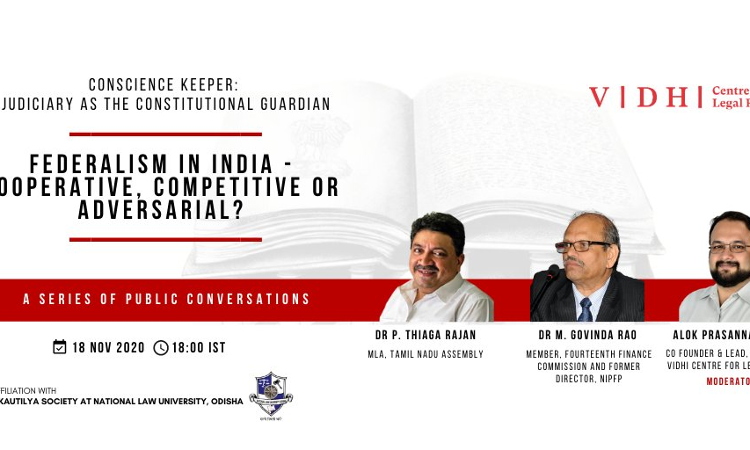 Vidhis Conversation On Federalism In India – Cooperative, Competitive Or Adversarial? On November 18 At 6 PM Vidhis Conversation On Federalism In India – Cooperative, Competitive Or Adversarial? On November 18 At 6 PM