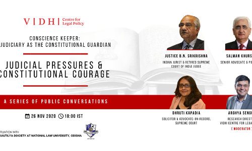 Vidhi Centre For Legal Policy: Webinar On Judicial Pressures And Constitutional Courage (26th November 2020)