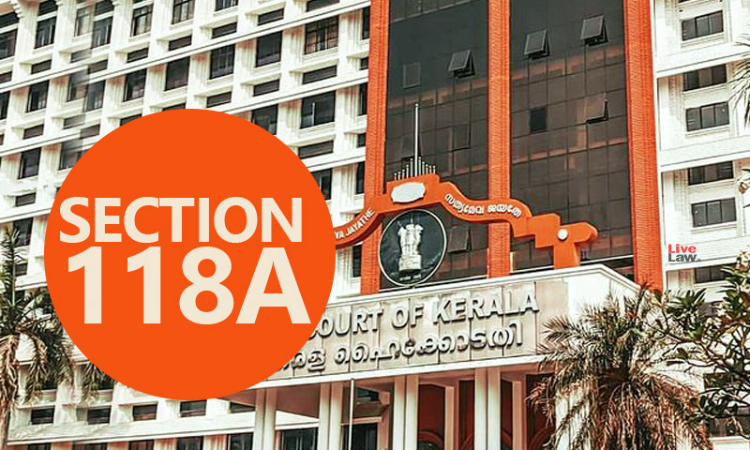 [Breaking] No Adverse Action Or Registration Of FIR Based On Section 118A; Ordinance Being Reconsidered : Kerala High Court Records Govt Submission