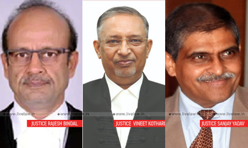 Central Govt. Notifies Transfer Of Justices Rajesh Bindal, Sanjay Yadav, Vineet Kothari To Calcutta, Allahabad & Gujarat HCs