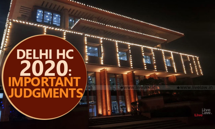 80+ Important Delhi High Court Judgments of 2020 80+ Important Delhi High Court Judgments of 2020
