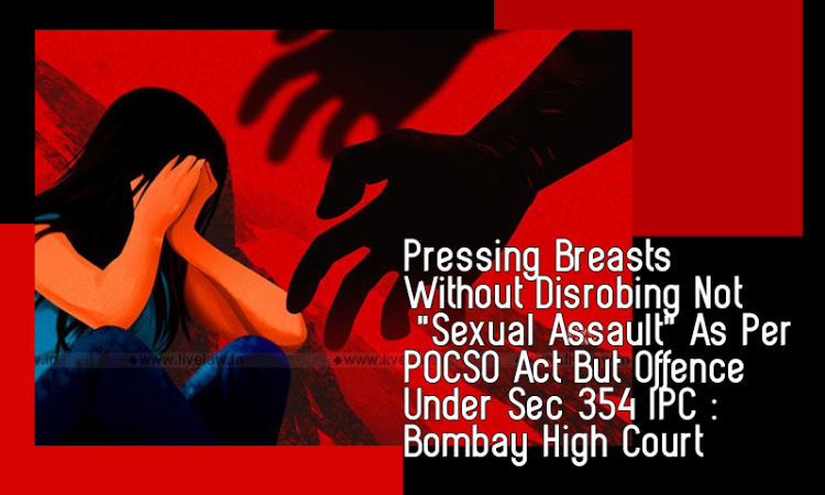 Touchy Interpretation Of Child Sexual Assault By Bombay High Court Touchy Interpretation Of Child Sexual Assault By Bombay High Court
