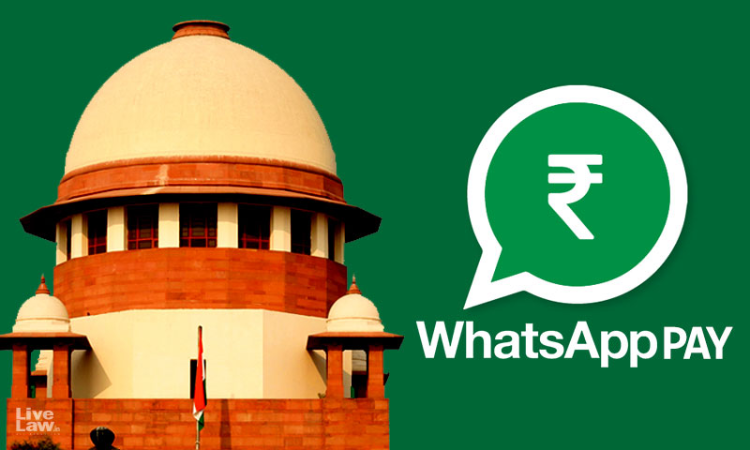 Supreme Court Issues Notice On Plea To Ensure WhatsApp Pay Complies With Privacy Guidelines Supreme Court Issues Notice On Plea To Ensure WhatsApp Pay Complies With Privacy Guidelines