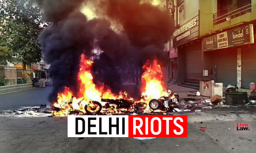 [Delhi Riots] Clear-Cut Case Of Acquittal: Delhi Court Frees Man Accused Of Rioting, Unlawful Assembly, Dacoity