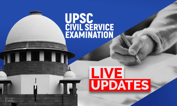 UPSC Extra Chance For Last Attempt Candidates : Is It Possible To Give Age Relaxation?, SC Asks Centre - LIVE UPDATES