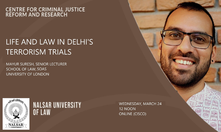 NALSAR: Webinar On Life And Law In Delhis Terrorism Trials NALSAR: Webinar On Life And Law In Delhis Terrorism Trials