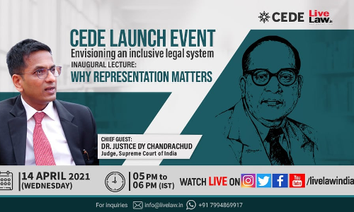 [Tomorrow 5 PM] CEDE Launch Event: Justice DY Chandrachud Will Speak On Webinar On Why Representation Matters