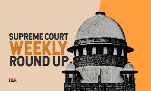 Supreme Court Weekly Round Up, August 23 To August 29, 2021