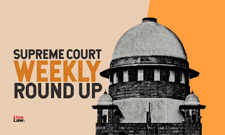 Supreme Court Weekly Round Up, August 2 To August 8, 2021 Supreme Court Weekly Round Up, August 2 To August 8, 2021