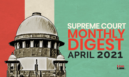 Supreme Court Monthly Digest: April 2021 [Citation LL 2021 SC 193 to LL 2021 SC 239]