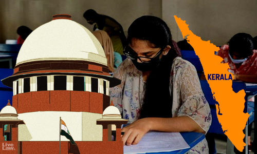 Were Focusing Only On Class XII : Supreme Court Asks Students Seeking Cancellation Of Kerala Class XI Exams To Approach High Court