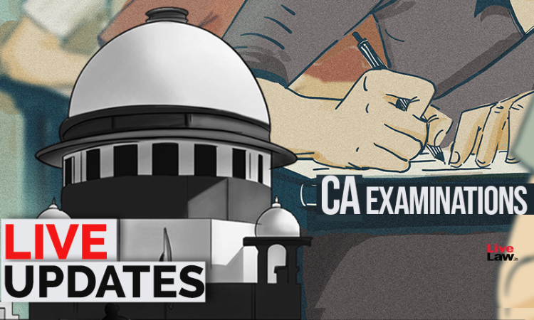 ICAI CA Examination : Plea Seeking Postponement/ Opt Out Option, Extra Chance:Supreme Court Hearing- LIVE UPDATES