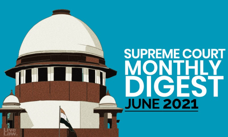 Supreme Court Monthly Digest: June 2021 [Citation LL 2021 SC 263 To LL 2021 SC 278]