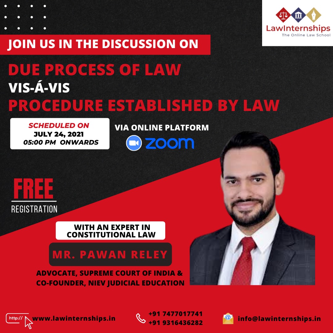 Lawinternhsips: Webinar on Due Process of Law vis-à-vis Procedure Established by Law [July 24, 2021]