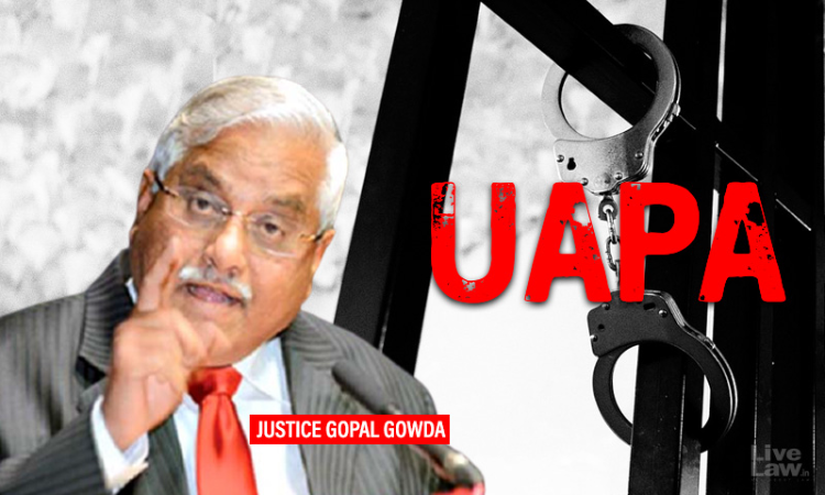 Supreme Courts Watali Judgment Requires Reconsideration As It Rendered The Grant Of Bail Impossible In UAPA Cases: Justice Gopal Gowda Supreme Courts Watali Judgment Requires Reconsideration As It Rendered The Grant Of Bail Impossible In UAPA Cases: Justice Gopal Gowda