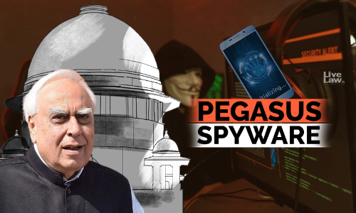 Pegasus Is A Malware Which Is Per se Illegal, The Fact That Govt. Have Not Denied it Means They Used It: Kapil Sibal Tells Supreme Court