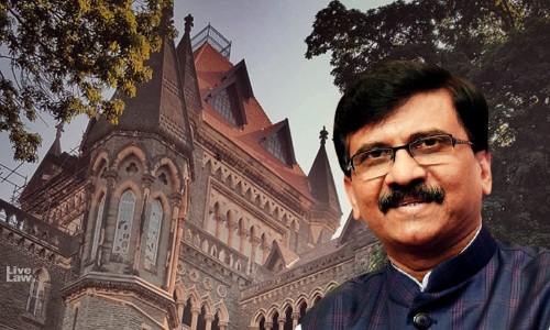 Dont Deserve Countenance – Bombay High Court Dismisses Womans Pleas Seeking Shiv Sena MP Sanjay Rauts Arrest in 3 FIRs