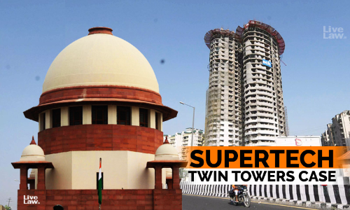 Supreme Court Imposes Rs 5 Lakh Cost On Petitioner Seeking Stalling Of Supertech Twin Tower Demolition