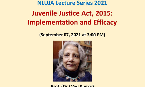 Webinar On Juvenile Justice Act, 2015: Implementation And Efficacy By Centre For Child Rights National Law University And Judicial Academy, Assam And UNICEF Assam And North-East [7th September, 2021]