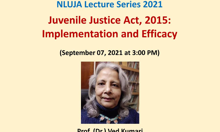 Webinar On Juvenile Justice Act, 2015: Implementation And Efficacy By Centre For Child Rights National Law University And Judicial Academy, Assam And UNICEF Assam And North-East [7th September, 2021]