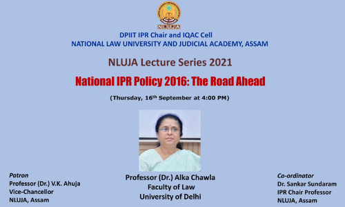 Webinar On National IPR Policy 2016: The Road Ahead By DPIIT-IPR Chair & IQAC Cell, NLU Assam [16th September, 2021]