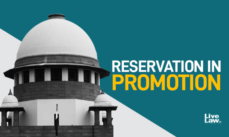 Reservation In Promotions : Supreme Court Continues Hearing States On Criteria For Adequacy Of Representation [Hearing Day 4]