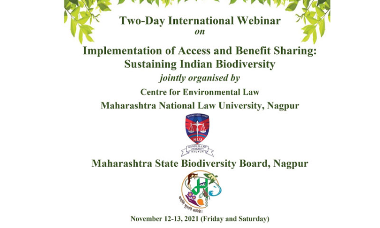 International Webinar On Implementation Of Access And Benefit Sharing: Sustaining Indian Biodiversity Organized By MNLU, Nagpur [November 12-13]