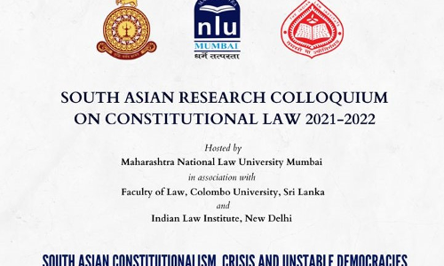 South Asian Research Colloquium On Constitutional Law 2021-22 Organised By MNLU Mumbai, University Of Colombo, Sri Lanka And Indian Law Institute, New Delhi [Apply By 30 October]