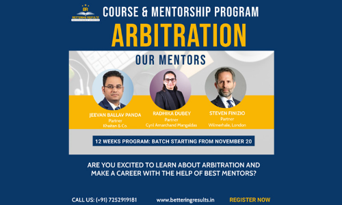 Bettering Results:-12 Weeks Course And Mentorship Program On Arbitration By Partners From Top Law Firms