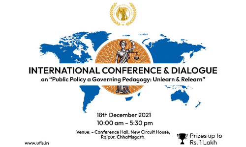 International Conference & Dialogue On Public Policy A Governing Pedagogy: Unlearn & Relearn By UFLS [18th December 2021] [Register Now]