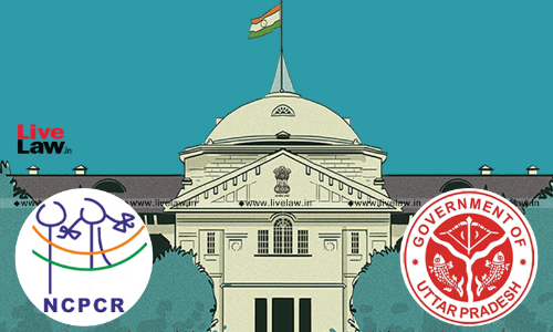 NCPCR Asks UP Govt To File Urgent Appeal Against Allahabad High Courts Contentious Oral Sex With Minor Judgment