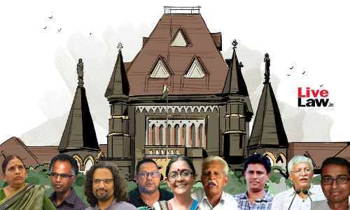Bhima Koregaon Case - Time For UAPA Probe Was Extended By A Court Which Lacked Competent Jurisdiction : Bombay High Court