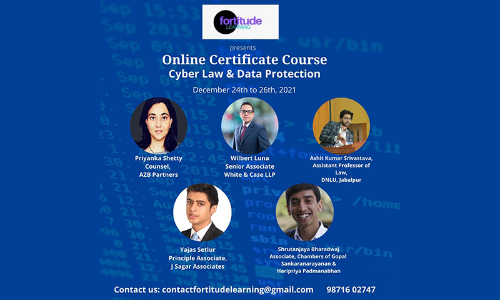 Fortitude Learning: 3 Day (Online) Certificate Course On Cyber Law And Data Protection [December 24th – December 26th, 2021]