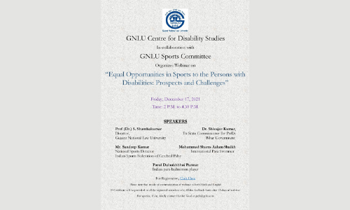 GNLU: Webinar On Equal Opportunities In Sports To The Persons With Disabilities: Prospects and Challenges [December 17, 2021]