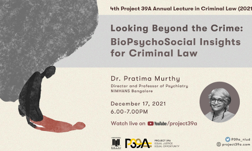 4th Project 39A Annual Lecture Looking Beyond the Crime: BioPsychoSocial Insights for Criminal Law. 4th Project 39A Annual Lecture Looking Beyond the Crime: BioPsychoSocial Insights for Criminal Law.