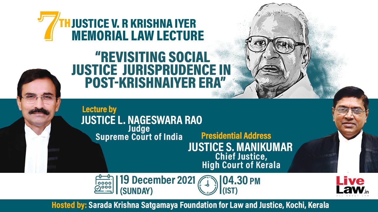 Tomorrow At 4.30 PM- Justice V.R Krishna Iyer Memorial Lecture By Justice Nageswara Rao Tomorrow At 4.30 PM- Justice V.R Krishna Iyer Memorial Lecture By Justice Nageswara Rao