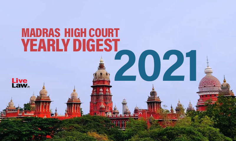 Madras High Court: Yearly Digest 2021 Madras High Court: Yearly Digest 2021