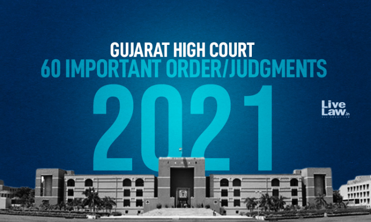 Gujarat High Court: 60 Important Decisions Of 2021 Gujarat High Court: 60 Important Decisions Of 2021
