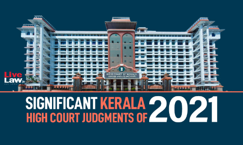Significant Kerala High Court Judgments Of 2021