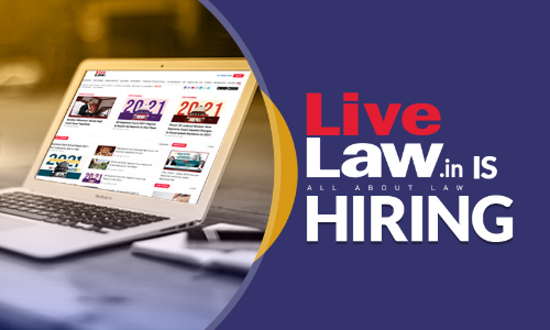 LiveLaw Is Hiring Supreme Court & High Court Reporters- Apply Today- Work With Indias Number 1 Legal News Portal