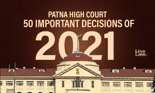 Patna High Court: 50 Important Decisions Of 2021