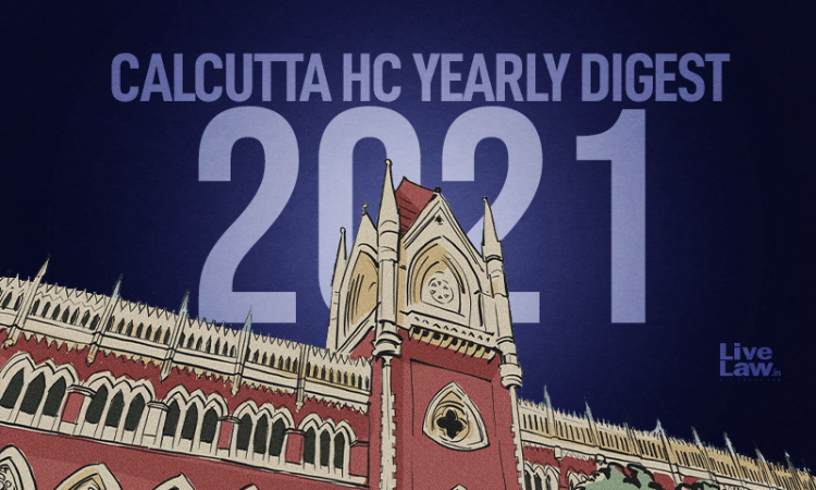 Calcutta High Court: Annual Digest 2021 Calcutta High Court: Annual Digest 2021